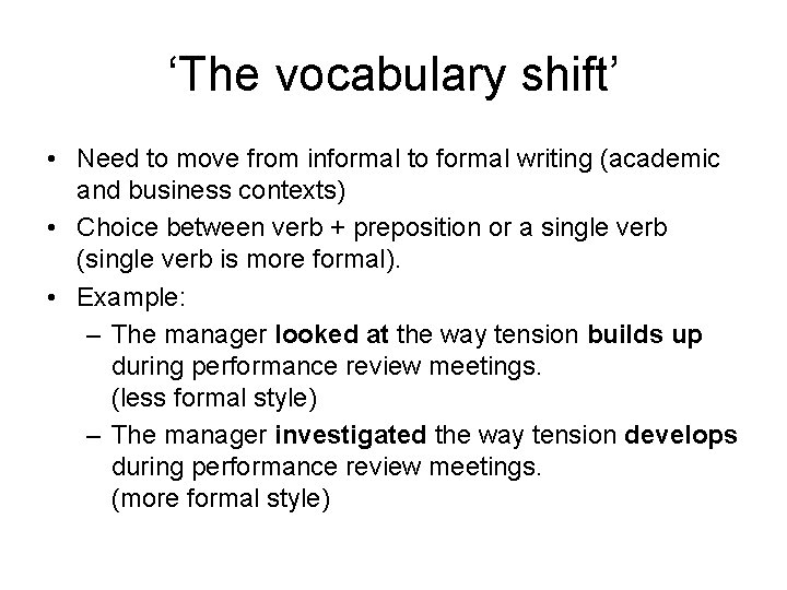 ‘The vocabulary shift’ • Need to move from informal to formal writing (academic and