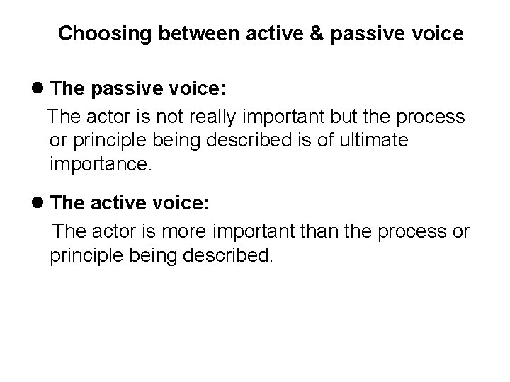 Choosing between active & passive voice l The passive voice: The actor is not