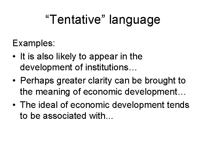 “Tentative” language Examples: • It is also likely to appear in the development of