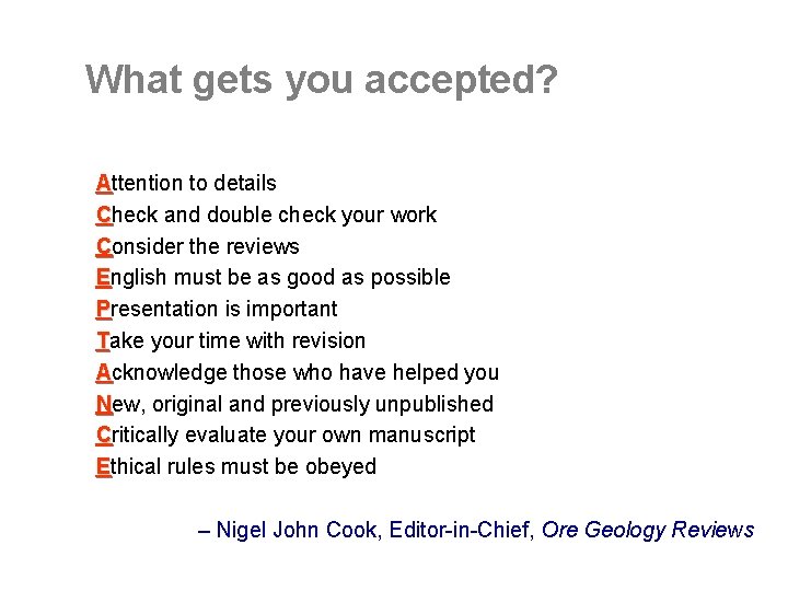 What gets you accepted? Attention to details Check and double check your work Consider