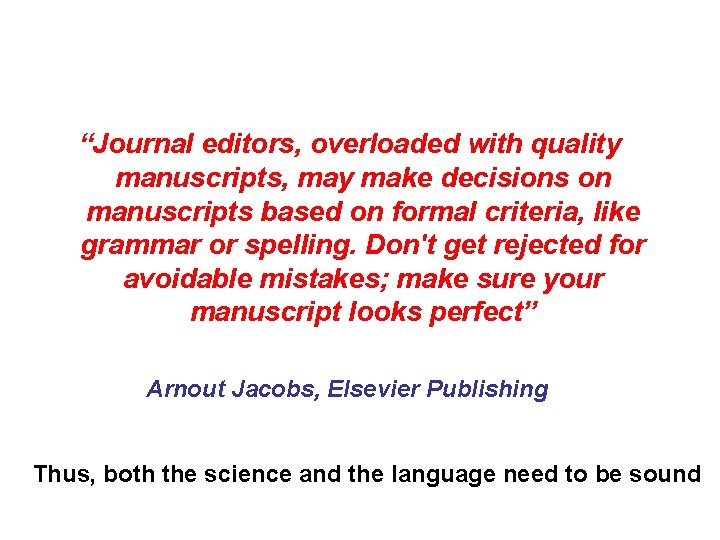“Journal editors, overloaded with quality manuscripts, may make decisions on manuscripts based on formal