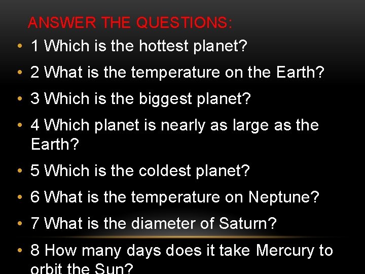 ANSWER THE QUESTIONS: • 1 Which is the hottest planet? • 2 What is