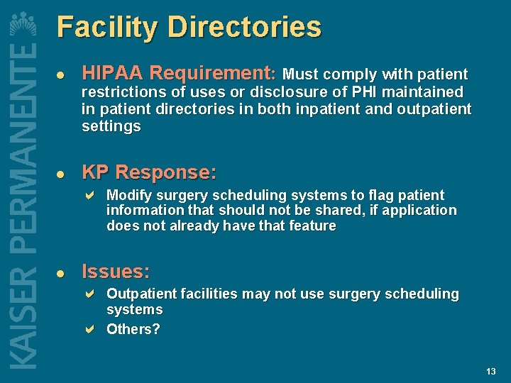 Facility Directories l HIPAA Requirement: Must comply with patient restrictions of uses or disclosure Facility Directories l HIPAA Requirement: Must comply with patient restrictions of uses or disclosure