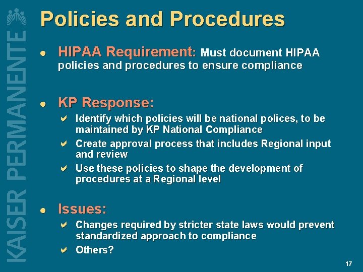Policies and Procedures l HIPAA Requirement: Must document HIPAA policies and procedures to ensure Policies and Procedures l HIPAA Requirement: Must document HIPAA policies and procedures to ensure