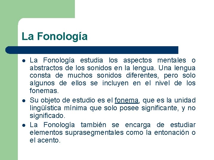 La Fonología l l l La Fonología estudia los aspectos mentales o abstractos de
