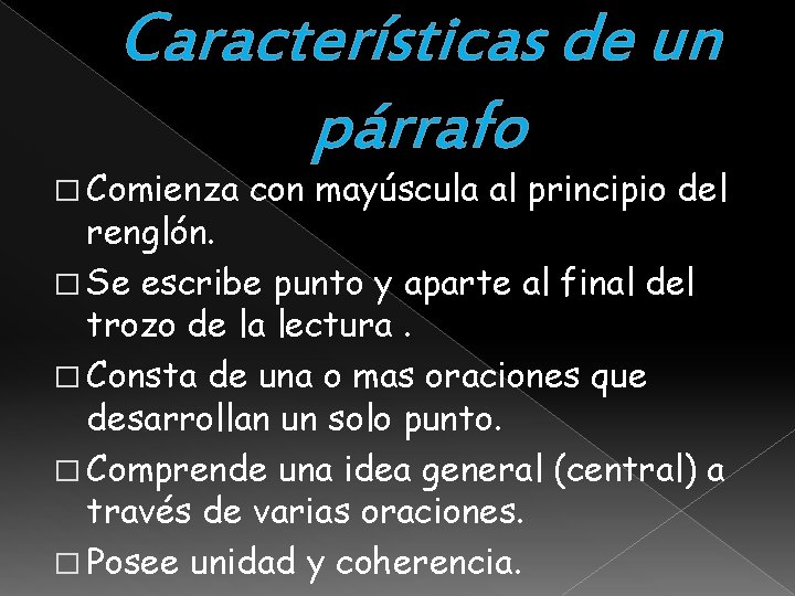 Características de un párrafo � Comienza con mayúscula al principio del renglón. � Se Características de un párrafo � Comienza con mayúscula al principio del renglón. � Se