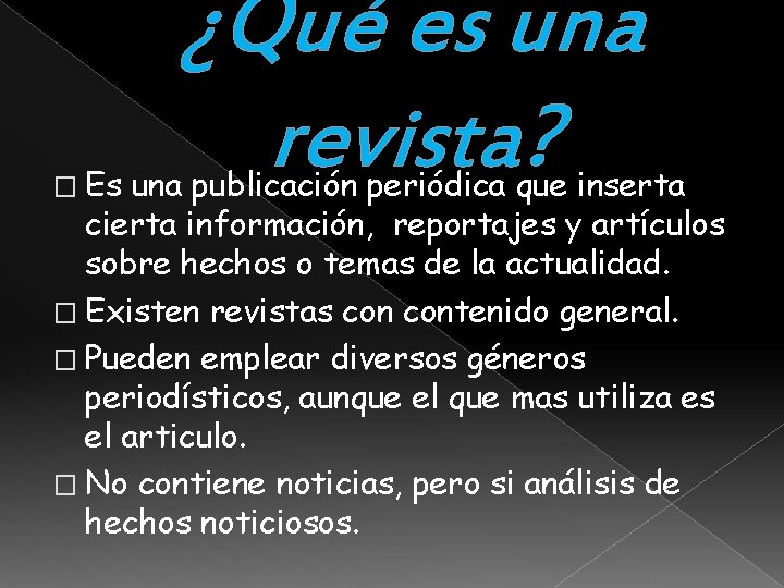 � Es ¿Qué es una revista? una publicación periódica que inserta cierta información, reportajes � Es ¿Qué es una revista? una publicación periódica que inserta cierta información, reportajes