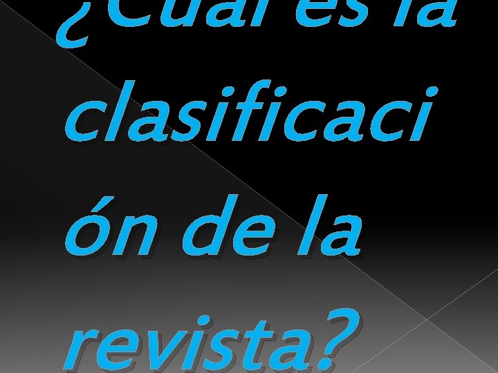 ¿Cuál es la clasificaci ón de la revista? ¿Cuál es la clasificaci ón de la revista?