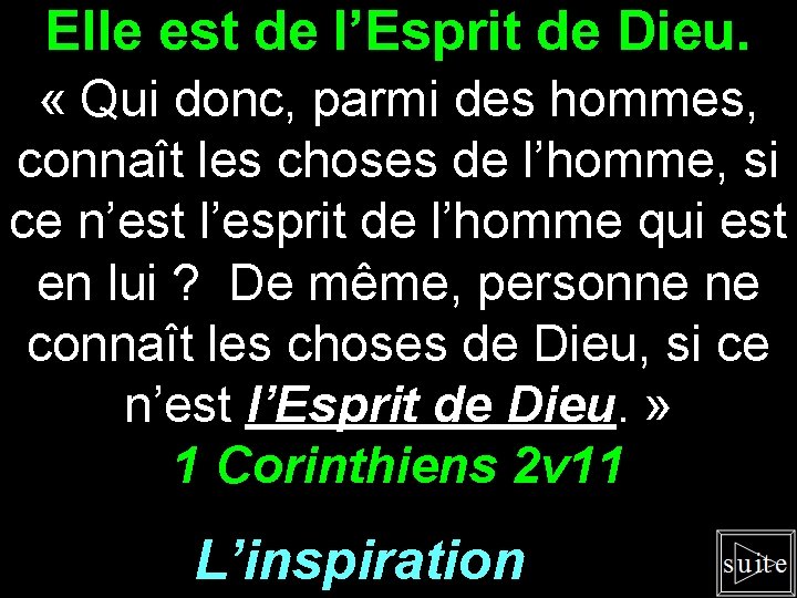 Elle est de l’Esprit de Dieu. « Qui donc, parmi des hommes, connaît les