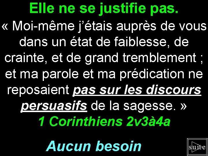 Elle ne se justifie pas. « Moi-même j’étais auprès de vous dans un état