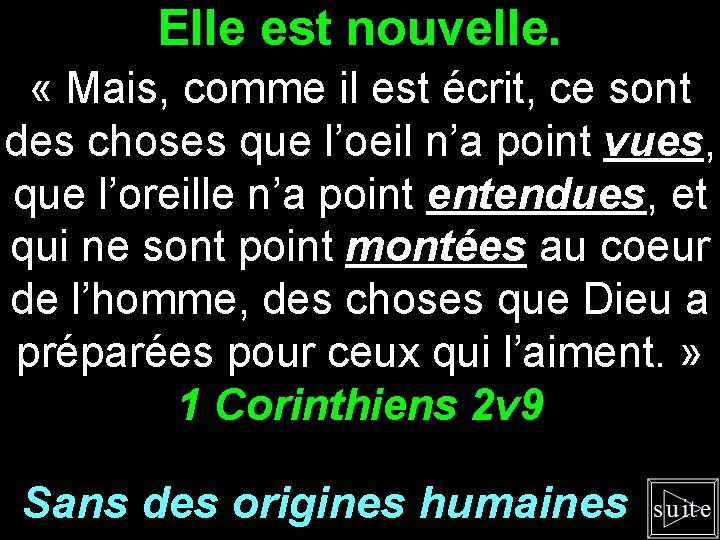 Elle est nouvelle. « Mais, comme il est écrit, ce sont des choses que