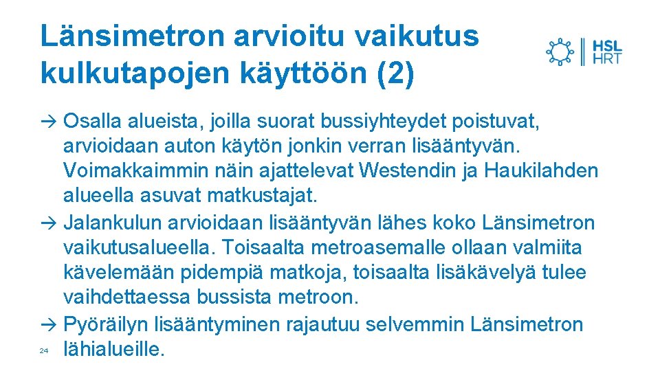 Länsimetron arvioitu vaikutus kulkutapojen käyttöön (2) Osalla alueista, joilla suorat bussiyhteydet poistuvat, arvioidaan auton