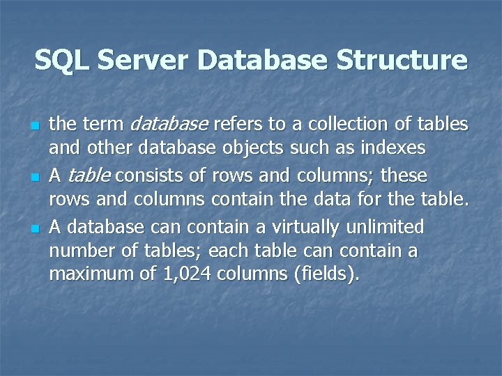 SQL Server Database Structure n n n the term database refers to a collection