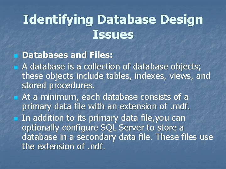 Identifying Database Design Issues n n Databases and Files: A database is a collection