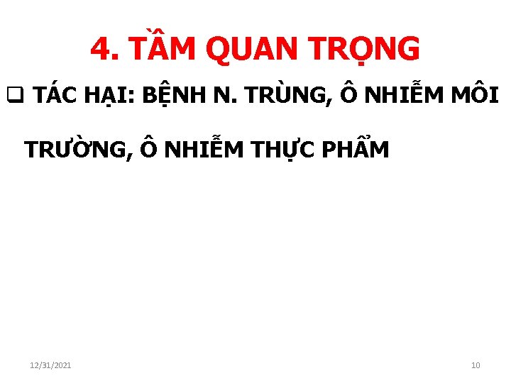 4. TẦM QUAN TRỌNG q TÁC HẠI: BỆNH N. TRÙNG, Ô NHIỄM MÔI TRƯỜNG,