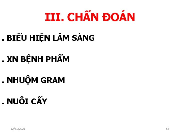 III. CHẨN ĐOÁN. BIỂU HIỆN L M SÀNG. XN BỆNH PHẨM. NHUỘM GRAM. NUÔI