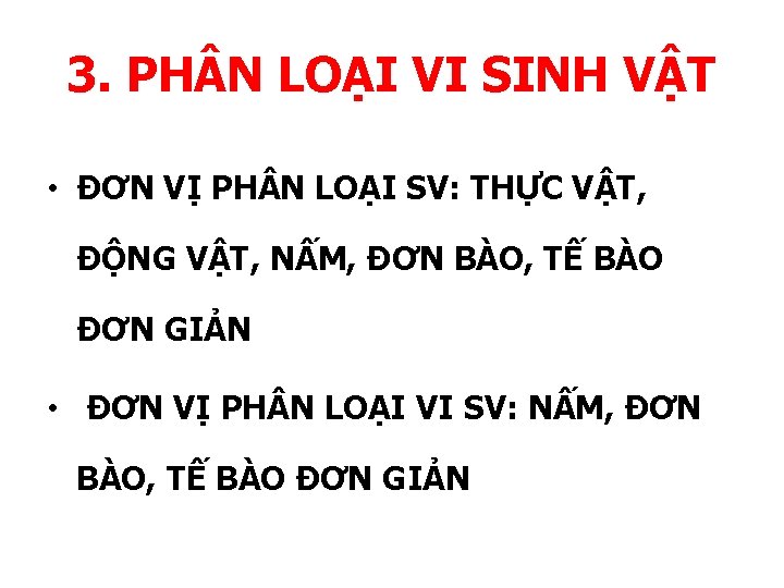 3. PH N LOẠI VI SINH VẬT • ĐƠN VỊ PH N LOẠI SV: