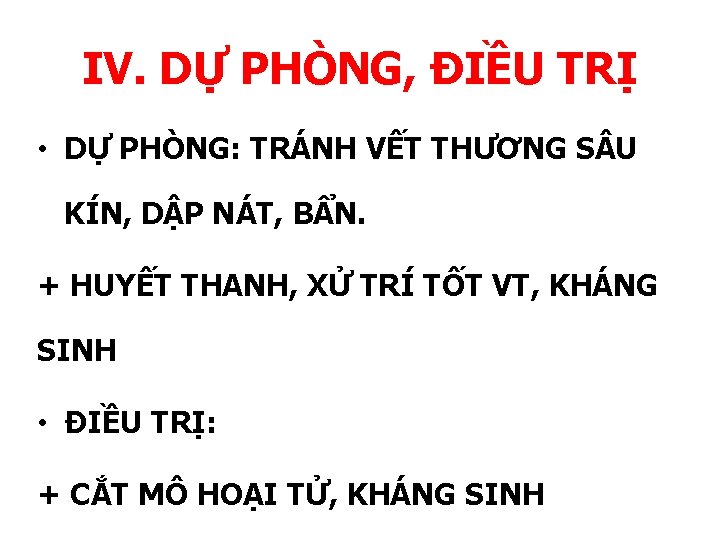 IV. DỰ PHÒNG, ĐIỀU TRỊ • DỰ PHÒNG: TRÁNH VẾT THƯƠNG S U KÍN,