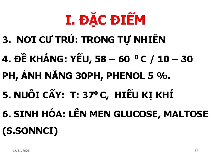 I. ĐẶC ĐIỂM 3. NƠI CƯ TRÚ: TRONG TỰ NHIÊN 4. ĐỀ KHÁNG: YẾU,