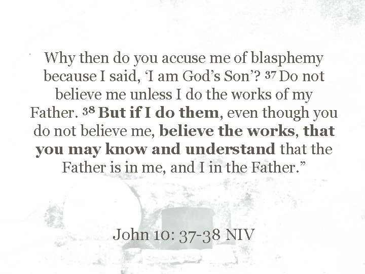 Why then do you accuse me of blasphemy because I said, ‘I am God’s