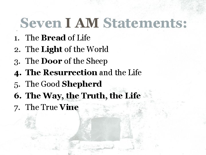 Seven I AM Statements: 1. 2. 3. 4. 5. 6. 7. The Bread of