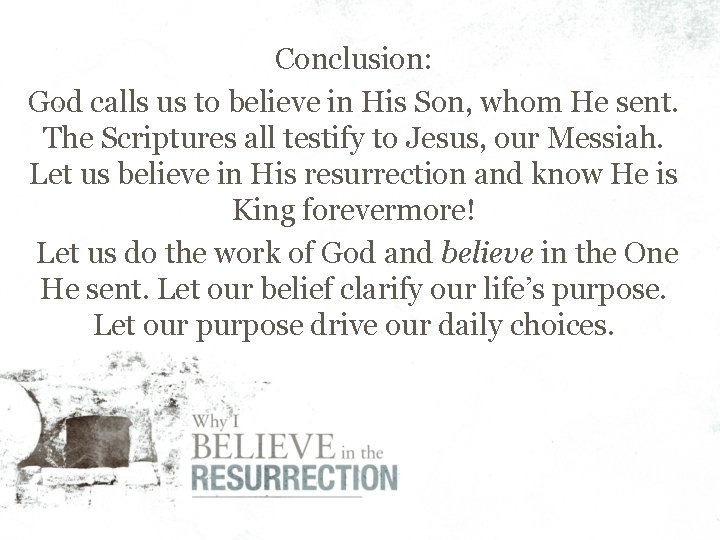 Conclusion: God calls us to believe in His Son, whom He sent. The Scriptures