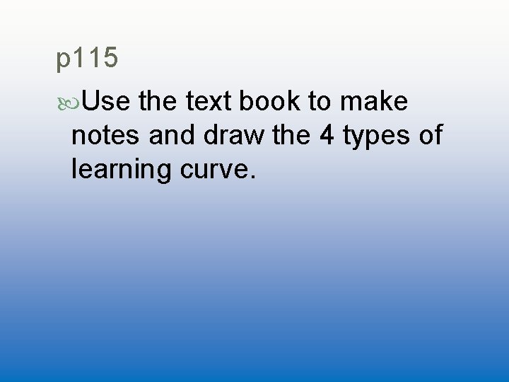 p 115 Use the text book to make notes and draw the 4 types