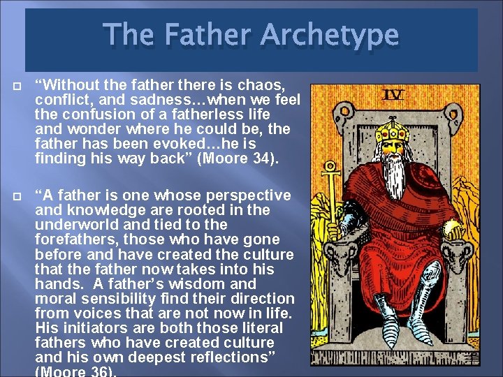 The Father Archetype “Without the fathere is chaos, conflict, and sadness…when we feel the