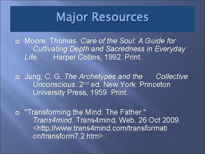 Major Resources Moore, Thomas. Care of the Soul: A Guide for Cultivating Depth and