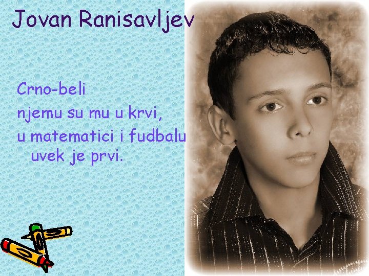 Jovan Ranisavljev Crno-beli njemu su mu u krvi, u matematici i fudbalu uvek je