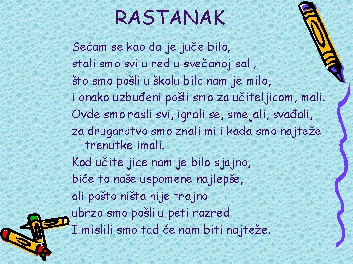 RASTANAK Sećam se kao da je juče bilo, stali smo svi u red u