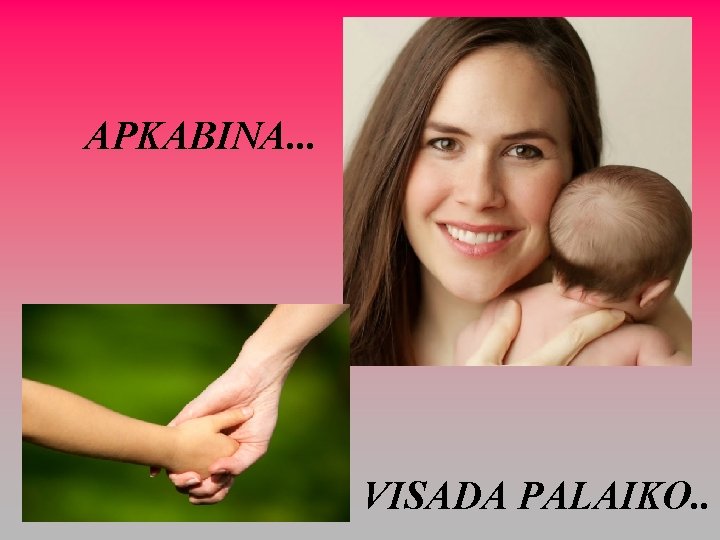 APKABINA. . . VISADA PALAIKO. . 