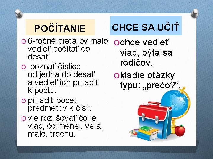 POČÍTANIE CHCE SA UČIŤ O 6 -ročné dieťa by malo O chce vedieť počítať