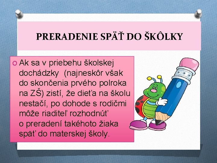 PRERADENIE SPÄŤ DO ŠKÔLKY O Ak sa v priebehu školskej dochádzky (najneskôr však do