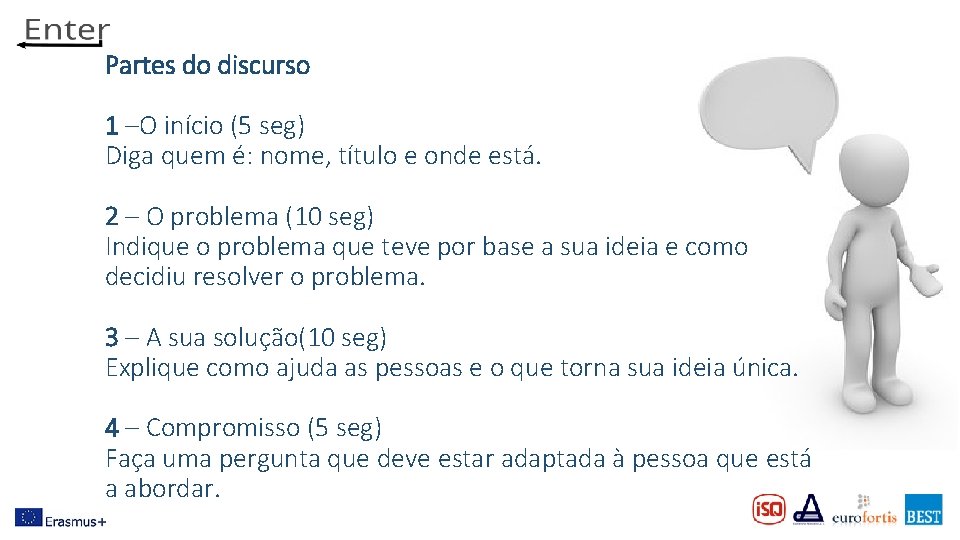 Partes do discurso 1 –O início (5 seg) Diga quem é: nome, título e