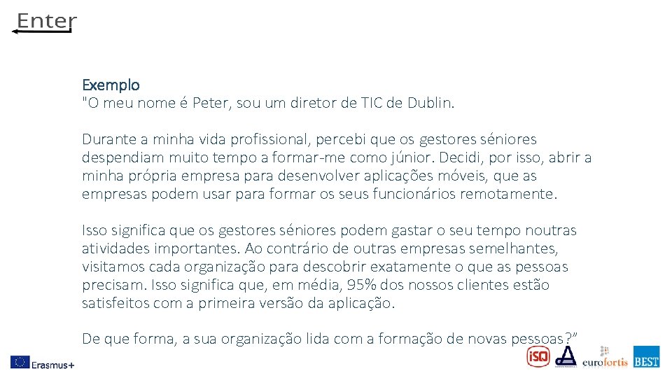 Exemplo "O meu nome é Peter, sou um diretor de TIC de Dublin. Durante