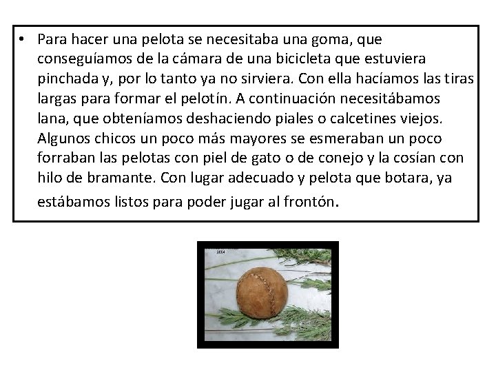  • Para hacer una pelota se necesitaba una goma, que conseguíamos de la