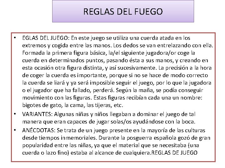 REGLAS DEL FUEGO • EGLAS DEL JUEGO: En este juego se utiliza una cuerda