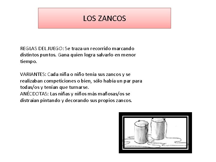 LOS ZANCOS REGLAS DEL JUEGO: Se traza un recorrido marcando distintos puntos. Gana quien