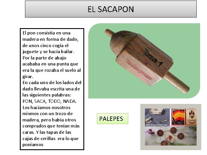 EL SACAPON El pon consistía en una madera en forma de dado, de unos