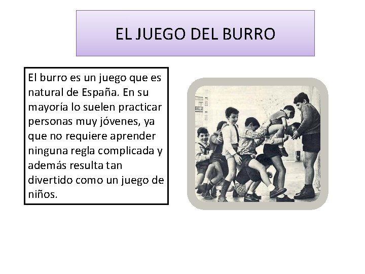 EL JUEGO DEL BURRO El burro es un juego que es natural de España.