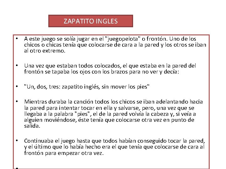 ZAPATITO INGLES • A este juego se solía jugar en el "juegopelota" o frontón.