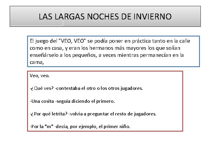 LAS LARGAS NOCHES DE INVIERNO El juego del "VEO, VEO" se podía poner en