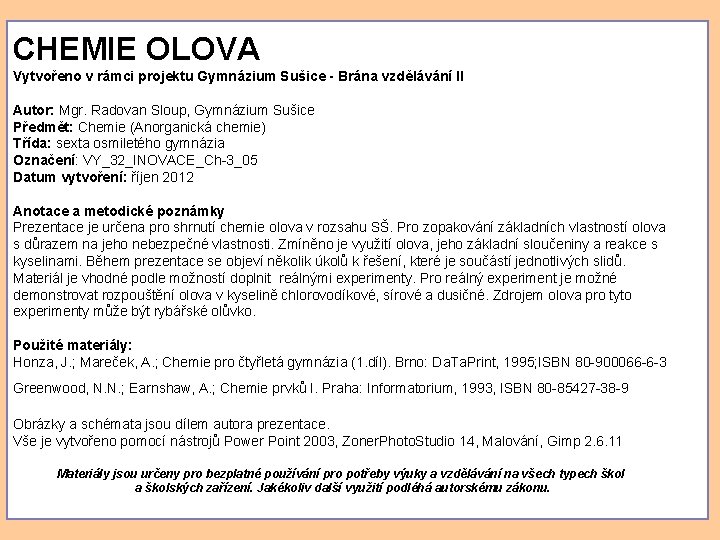 CHEMIE OLOVA Vytvořeno v rámci projektu Gymnázium Sušice - Brána vzdělávání II Autor: Mgr.