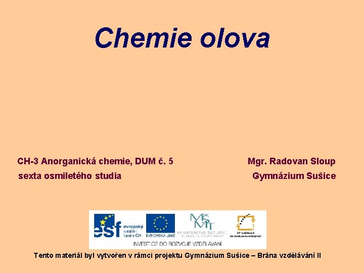 Chemie olova CH-3 Anorganická chemie, DUM č. 5 sexta osmiletého studia Mgr. Radovan Sloup