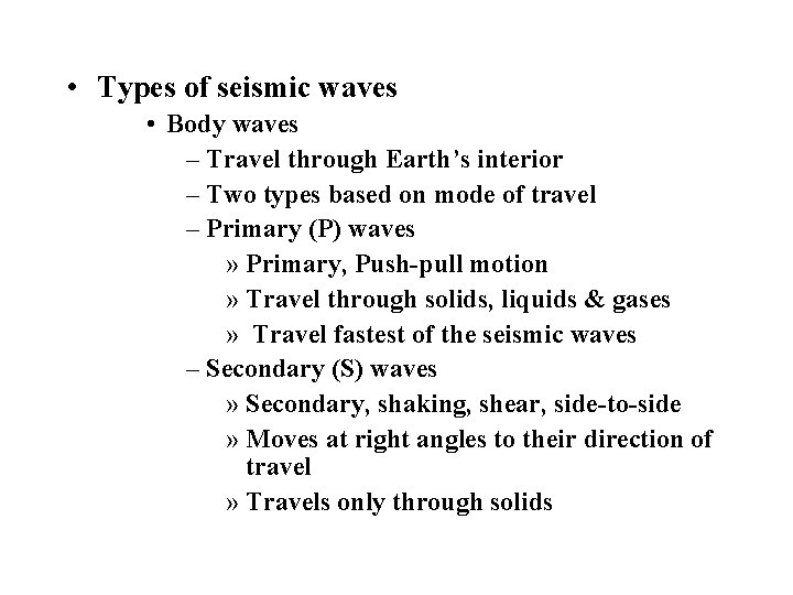  • Types of seismic waves • Body waves – Travel through Earth’s interior