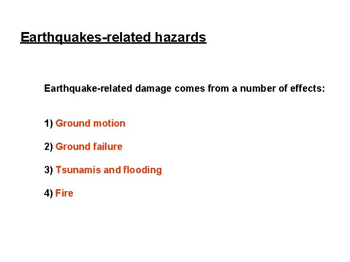 Earthquakes-related hazards Earthquake-related damage comes from a number of effects: 1) Ground motion 2)