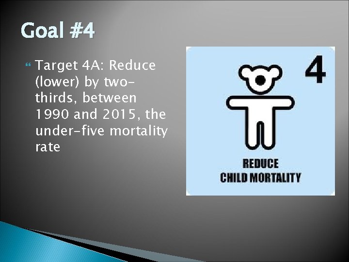 Goal #4 Target 4 A: Reduce (lower) by twothirds, between 1990 and 2015, the