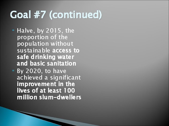 Goal #7 (continued) Halve, by 2015, the proportion of the population without sustainable access
