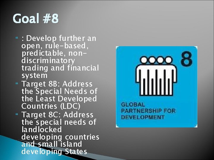 Goal #8 : Develop further an open, rule-based, predictable, nondiscriminatory trading and financial system